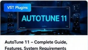 AutoTune 11 – Complete Guide, Features, System Requirements